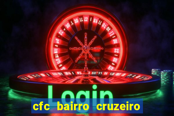 cfc bairro cruzeiro caxias do sul